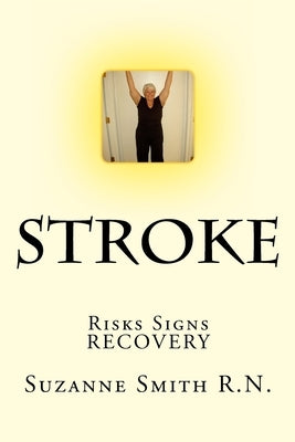 Stroke: Risks, Danger Signs, Recovery by Smith, Suzanne