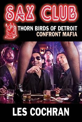 Sax Club: Detroit Thorn Birds Defy Mafia - Mafia Works #1 by Cochran, Les