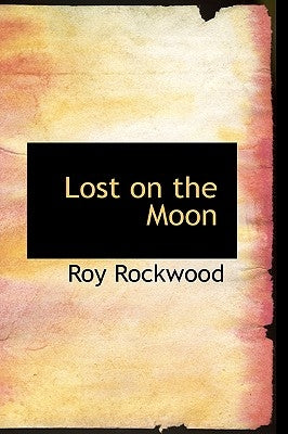 Lost on the Moon by Rockwood, Roy