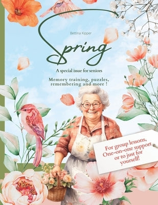 Spring: A Gift Book / Activity Book / Brain Training for Seniors: For everyday companions and carers for the elderly, at home by Moran, Patrick