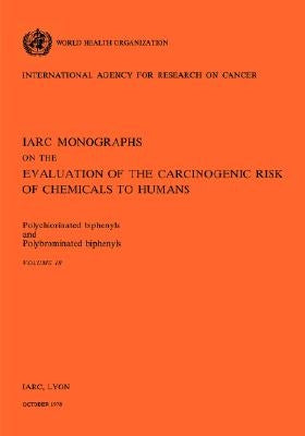 Polychlorinated Biphenyls and Polybrominated Biphenyls. IARC vol 18 by World Health Organization