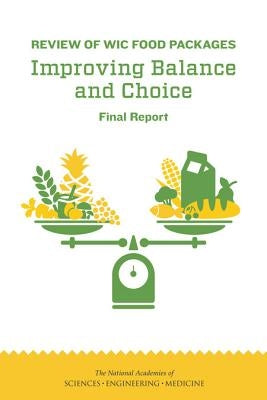 Review of Wic Food Packages: Improving Balance and Choice: Final Report by National Academies of Sciences Engineeri