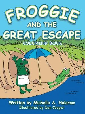 Froggie and the Great Escape by Halcrow, Michelle A.
