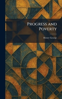 Progress and Poverty by George, Henry