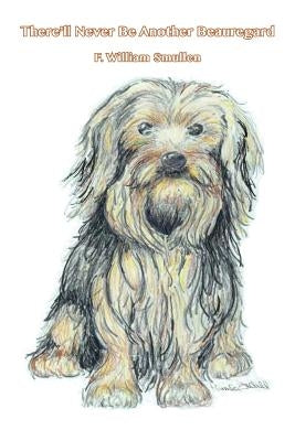 There'll Never Be Another Beauregard by Smullen, F. William
