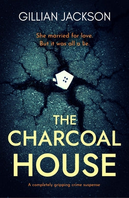 The Charcoal House: A Completely Gripping Crime Suspense by Jackson, Gillian