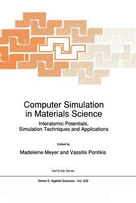 Computer Simulation in Materials Science: Interatomic Potentials, Simulation Techniques and Applications by Meyer, M.