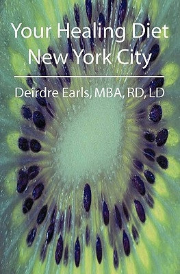 Your Healing Diet New York City by Earls Rd LD, Deirdre
