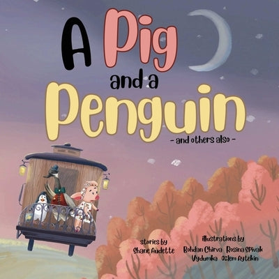 A Pig and a Penguin by Audette, Shane
