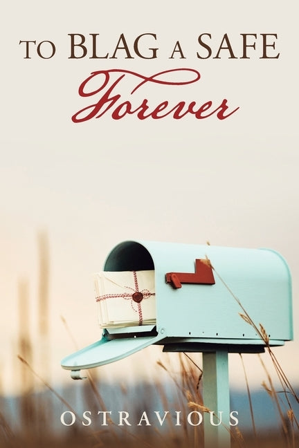 To Blag a Safe Forever by Ostravious