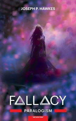 Fallacy: Paralogism by Hawkes, Joseph P.