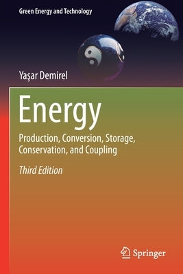Energy: Production, Conversion, Storage, Conservation, and Coupling by Demirel, Yaşar