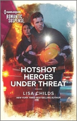 Hotshot Heroes Under Threat by Childs, Lisa