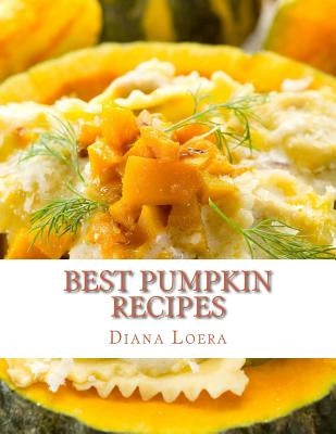 Best Pumpkin Recipes by Loera, Diana