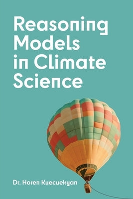 Reasoning Models in Climate Science by Kuecuekyan, Horen