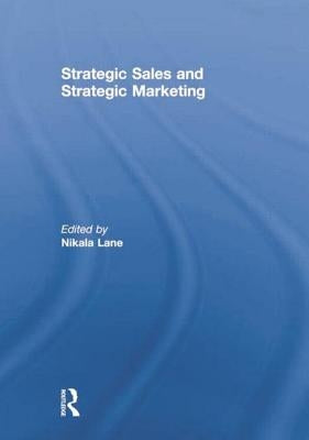 Strategic Sales and Strategic Marketing by Lane, Nikala