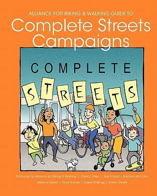 Alliance for Biking & Walking Guide to Complete Streets Campaigns by Knaup, Sue