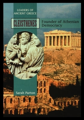 Cleisthenes: Founder of Athenian Democracy by Parton, Sarah