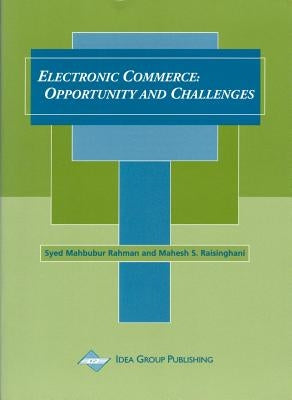 Electronic Commerce: Opportunity and Challenges by Rahman, Syed Mahbubur