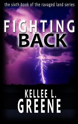 Fighting Back - A Post-Apocalyptic Novel by Greene, Kellee L.