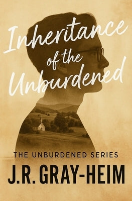Inheritance of the Unburdened by Gray-Heim, J. R.