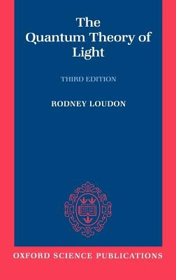 The Quantum Theory of Light by Loudon, Rodney