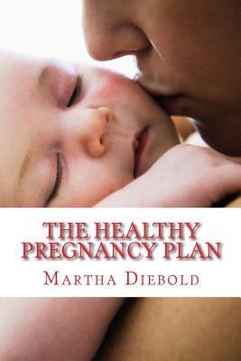 The Healthy Pregnancy Plan by Diebold, Martha