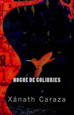 Noche de Colibríes: Ekphrastic Poems by Caraza, Xanath