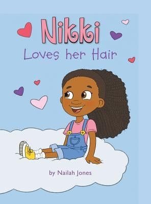 Nikki Loves Her Hair by Jones, Nailah