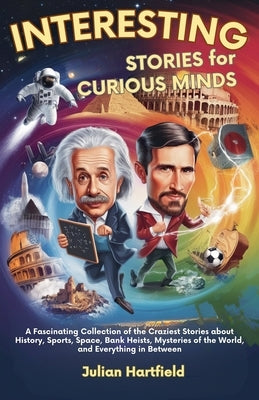 Interesting Stories for Curious Minds by Hartfield, Julian