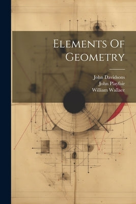 Elements Of Geometry by Playfair, John