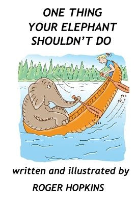 One Thing Your Elephant Shouldn't Do by Hopkins, Roger