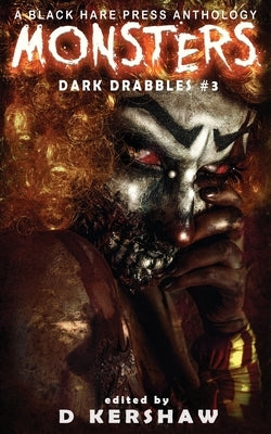 Monsters: A Horror Microfiction Anthology by Kershaw, D.