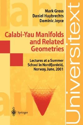 Calabi-Yau Manifolds and Related Geometries: Lectures at a Summer School in Nordfjordeid, Norway, June 2001 by Ellingsrud, Geir