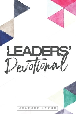 The Leaders' Devotional by Larue, Heather