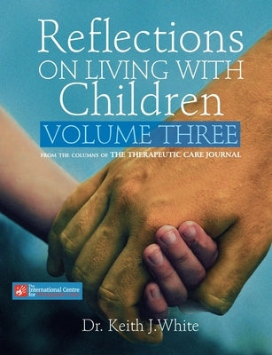 Reflections on Living with Children Volume Three by White, Keith J.