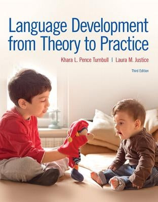 Language Development from Theory to Practice with Enhanced Pearson Etext -- Access Card Package by Pence Turnbull, Khara