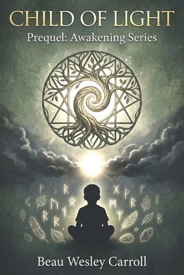 Child of Light: Prequel to Awakening Series by Carroll, Beau Wesley