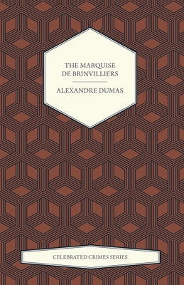 The Marquise de Brinvilliers (Celebrated Crimes Series) by Dumas, Alexandre