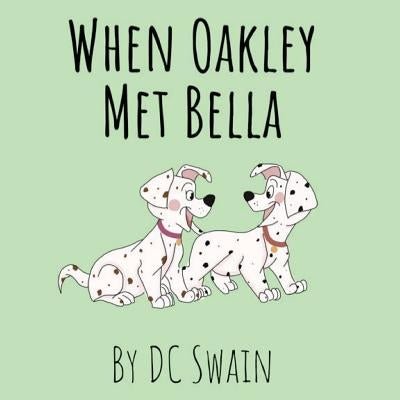 When Oakley Met Bella by Swain, DC