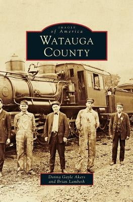 Watauga County by Akers, Donna Gayle