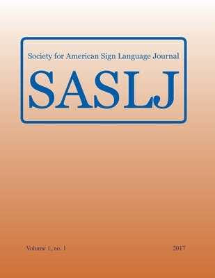 Society for American Sign Language Journal:: Vol. 1, No. 1 by Cripps, Jody H.