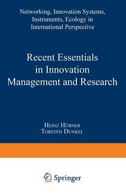 Recent Essentials in Innovation Management and Research: Networking, Innovation Systems, Instruments, Ecology in International Perspective by Dunkel, Torsten