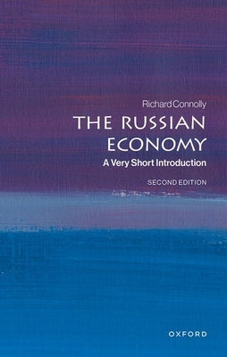 The Russian Economy: A Very Short Introduction by Connolly, Richard