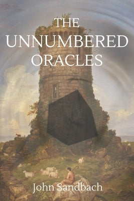The Unnumbered Oracles by Sandbach, John