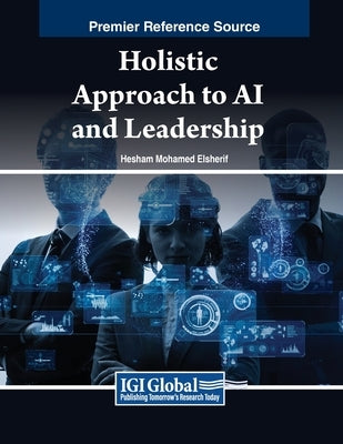 Holistic Approach to AI and Leadership by Elsherif, Hesham Mohamed