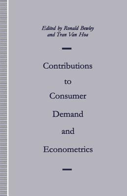 Contributions to Consumer Demand and Econometrics: Essays in Honour of Henri Theil by Bewley, Ronald