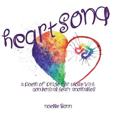 heart song: a poem of pride for those with Congenital Heart Anomalies by Bonn, Noelle