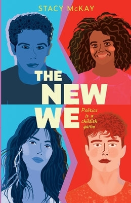 The New We: Politics is a Childish Game by McKay, Stacy