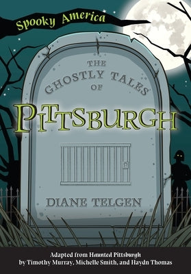 The Ghostly Tales of Pittsburgh by Telgen, Diane